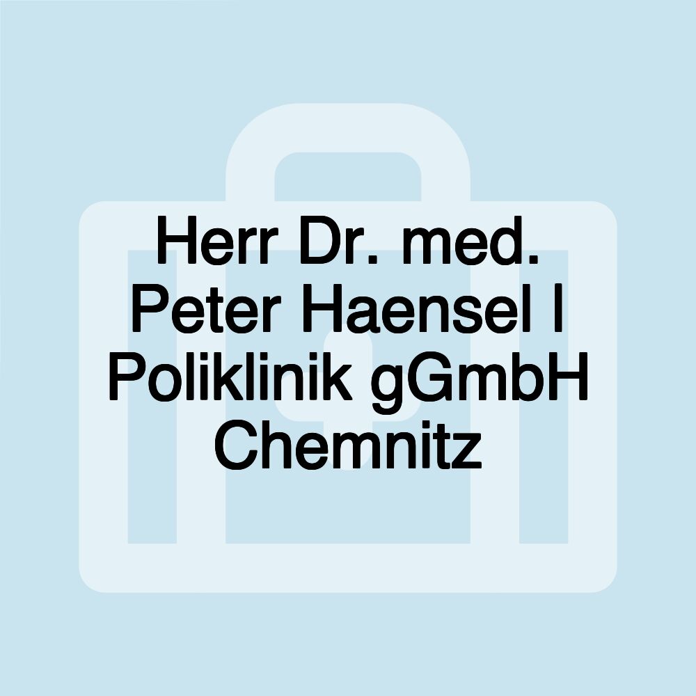 Herr Dr. med. Peter Haensel | Poliklinik gGmbH Chemnitz