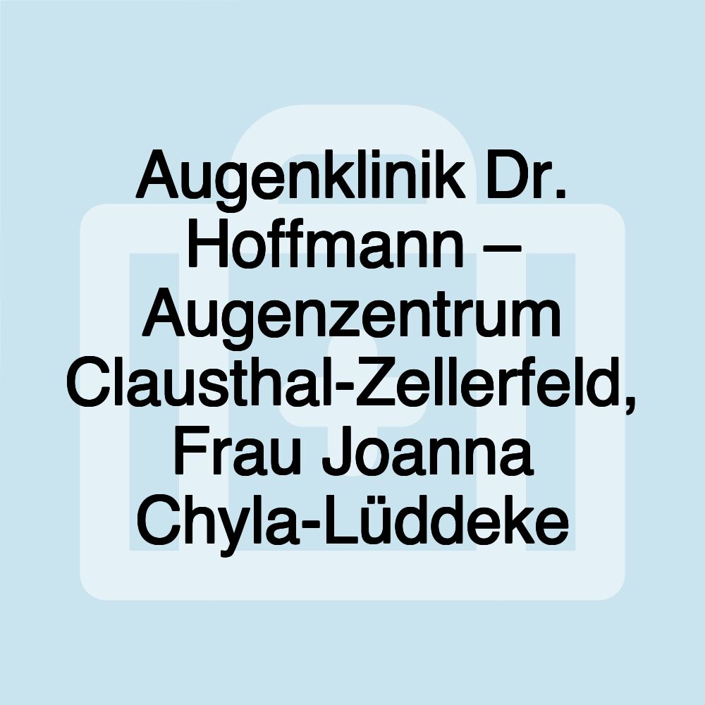 Augenklinik Dr. Hoffmann – Augenzentrum Clausthal-Zellerfeld, Frau Joanna Chyla-Lüddeke