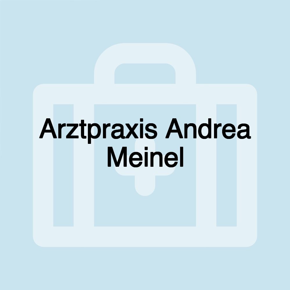 Arztpraxis Andrea Meinel