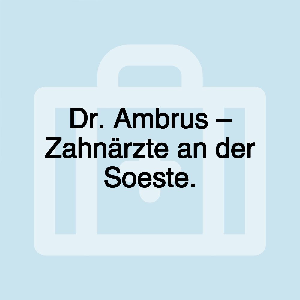 Dr. Ambrus – Zahnärzte an der Soeste.