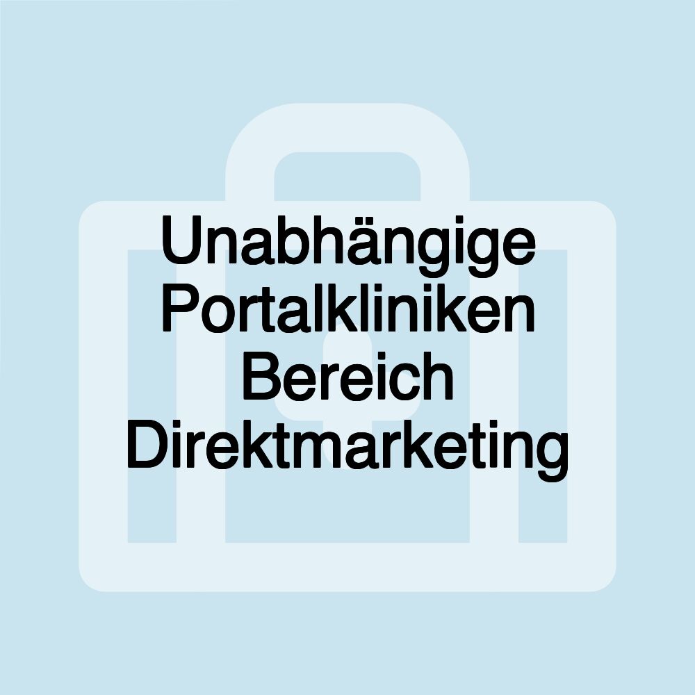 Unabhängige Portalkliniken Bereich Direktmarketing