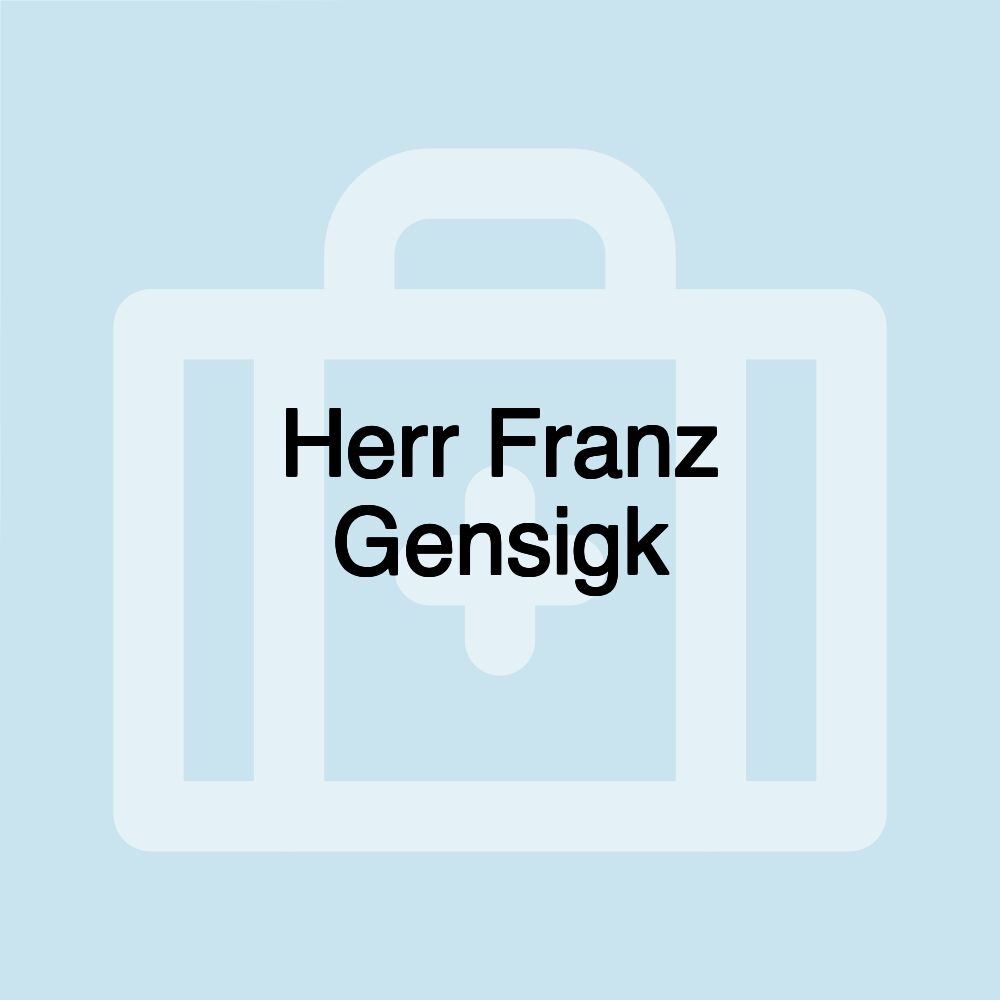 Herr Franz Gensigk