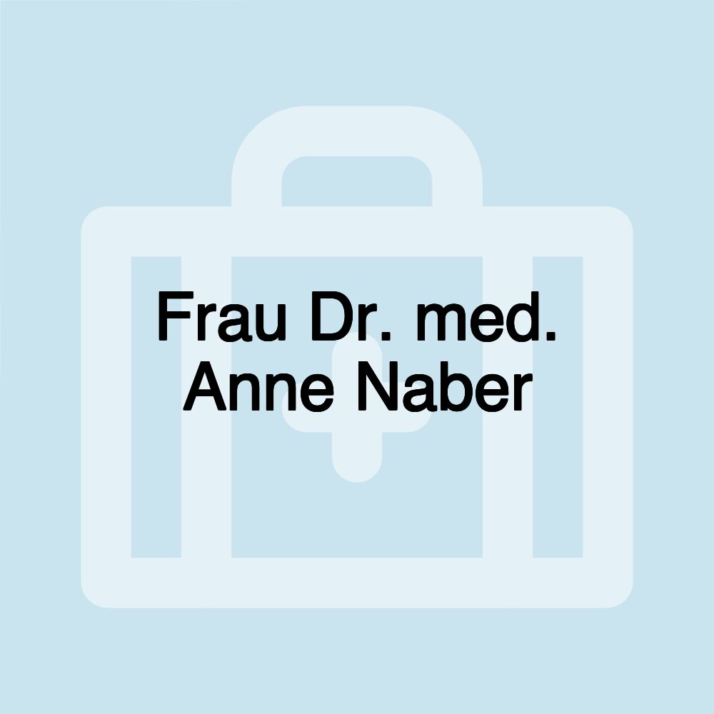 Frau Dr. med. Anne Naber