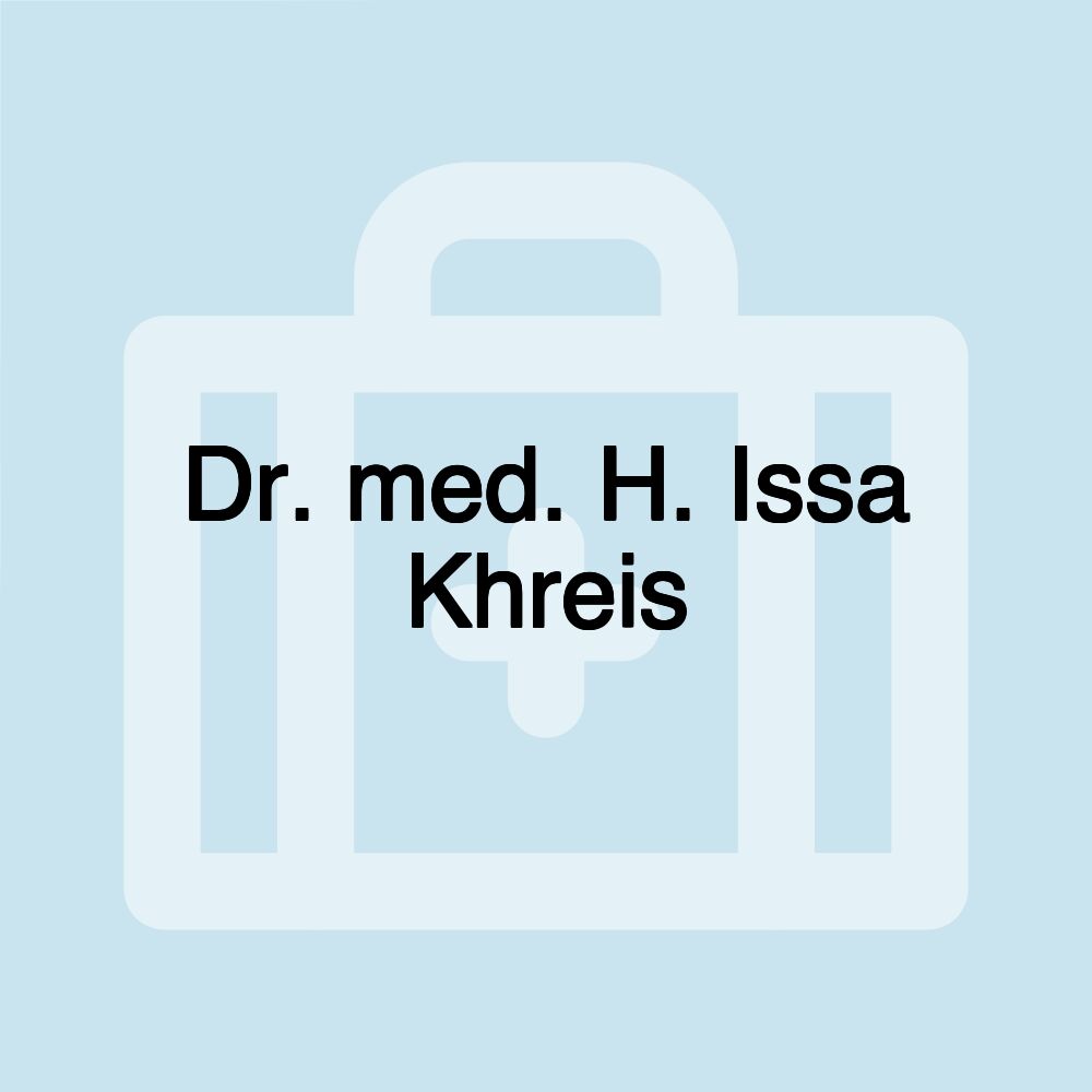 Dr. med. H. Issa Khreis