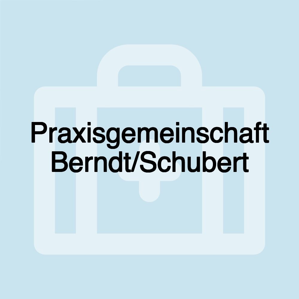 Praxisgemeinschaft Berndt/Schubert