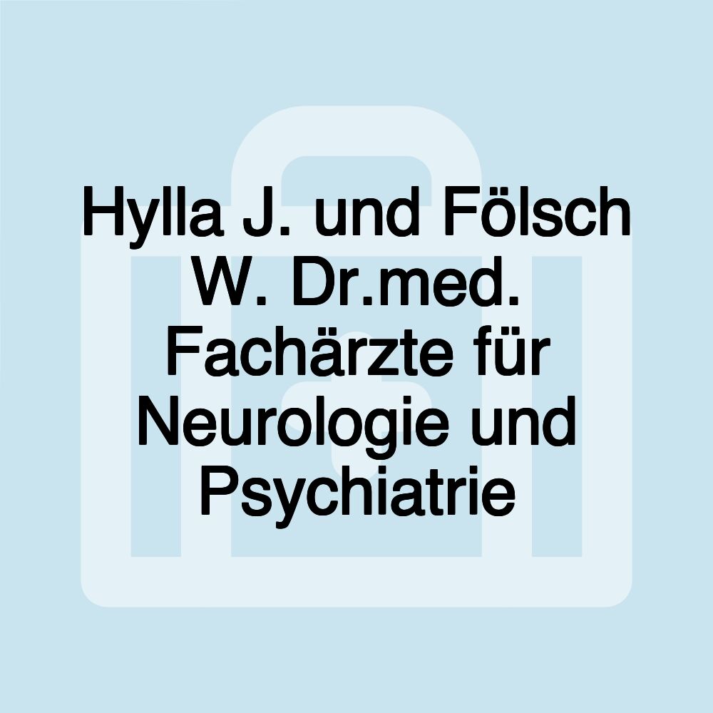 Hylla J. und Fölsch W. Dr.med. Fachärzte für Neurologie und Psychiatrie