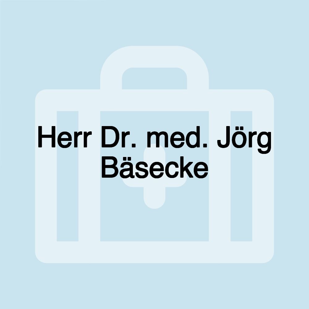 Herr Dr. med. Jörg Bäsecke