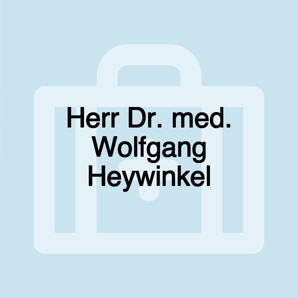 Herr Dr. med. Wolfgang Heywinkel