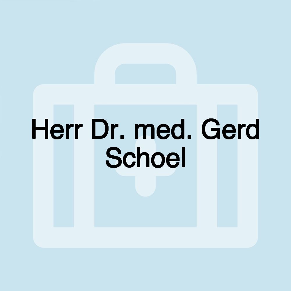 Herr Dr. med. Gerd Schoel