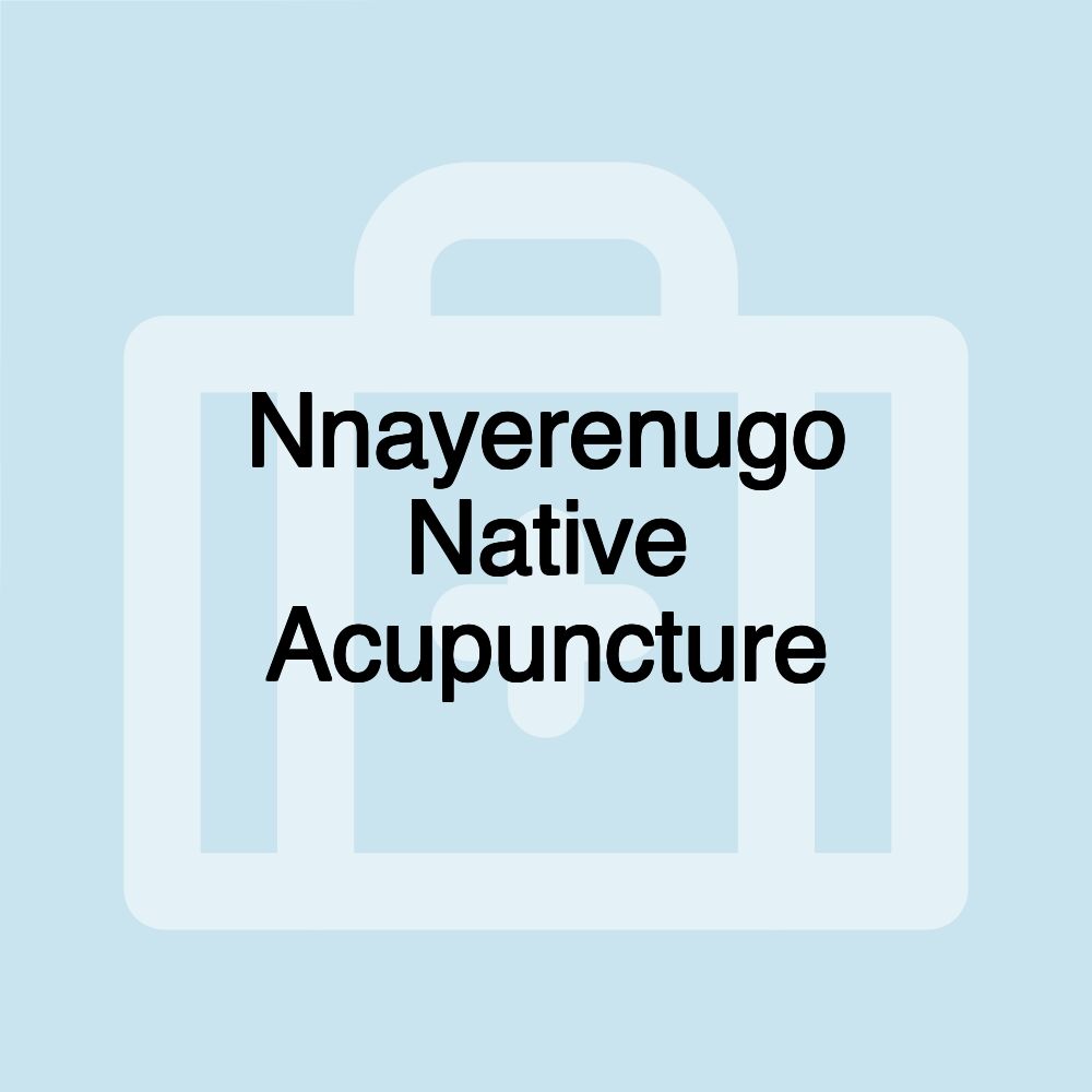 Nnayerenugo Native Acupuncture