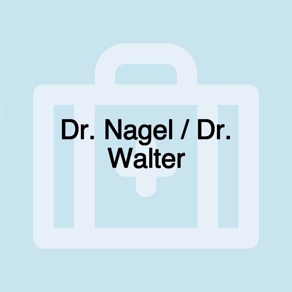 Dr. Nagel / Dr. Walter