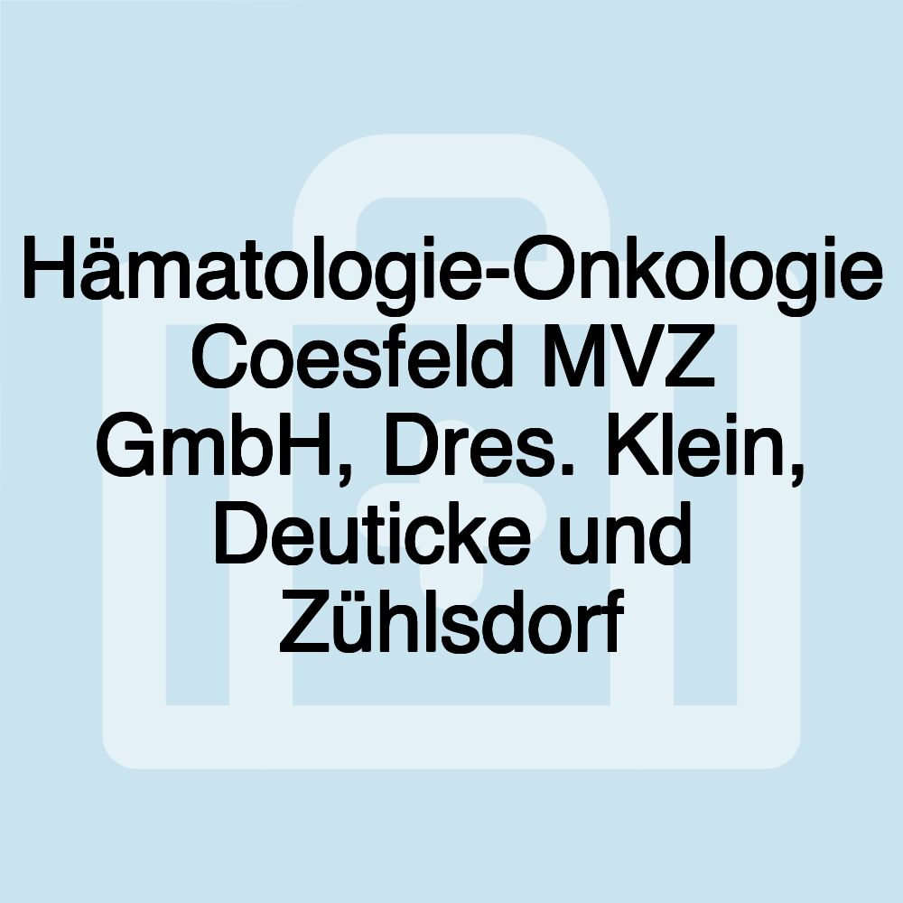 Hämatologie-Onkologie Coesfeld MVZ GmbH, Dres. Klein, Deuticke und Zühlsdorf