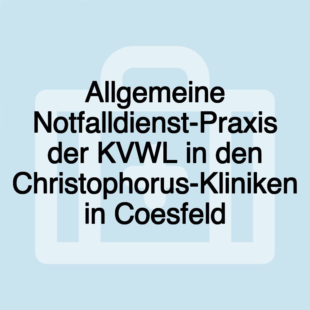 Allgemeine Notfalldienst-Praxis der KVWL in den Christophorus-Kliniken in Coesfeld