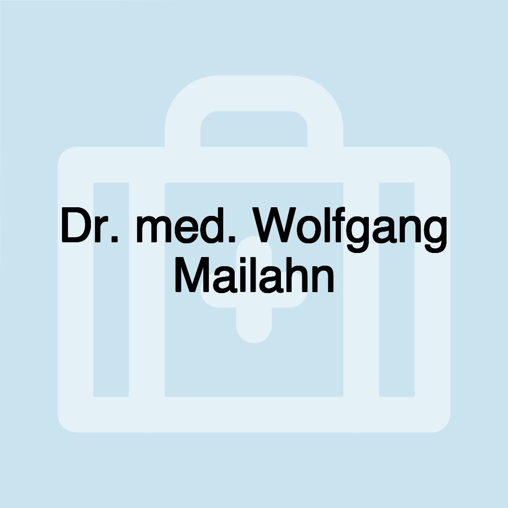 Dr. med. Wolfgang Mailahn