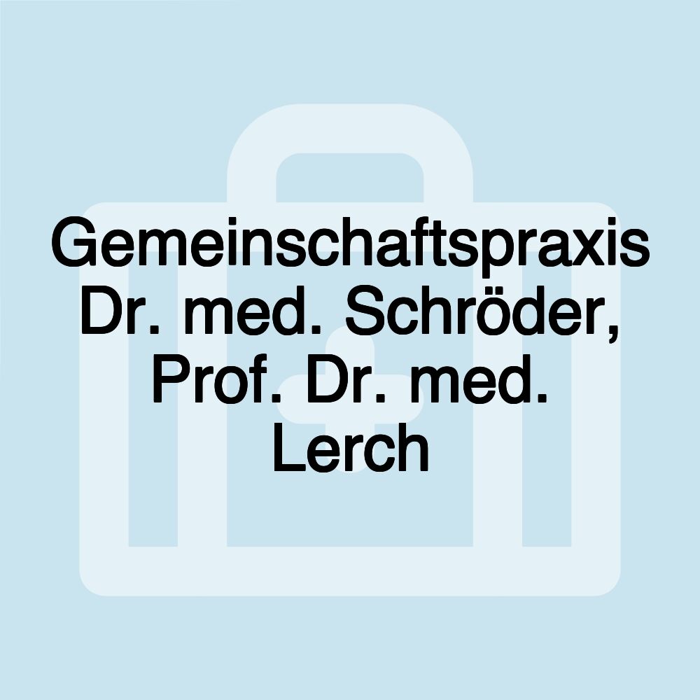 Gemeinschaftspraxis Dr. med. Schröder, Prof. Dr. med. Lerch