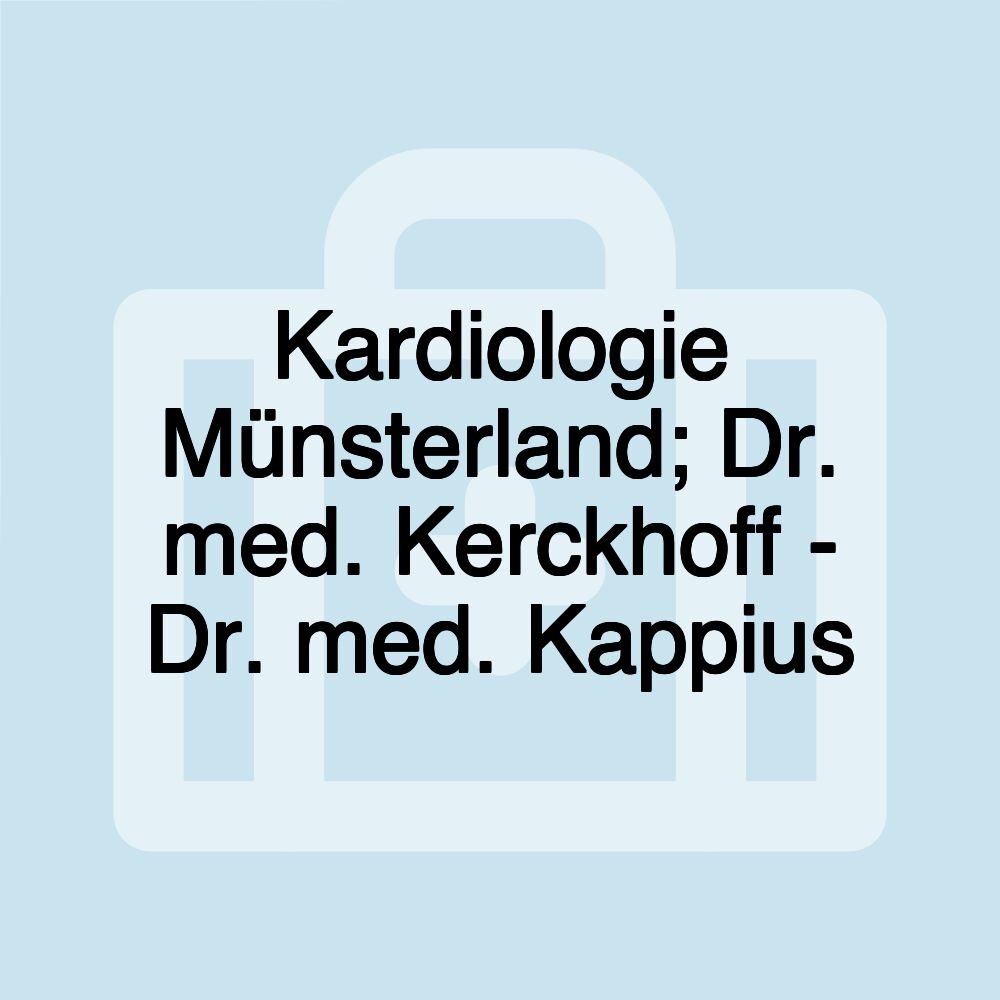 Kardiologie Münsterland; Dr. med. Kerckhoff - Dr. med. Kappius