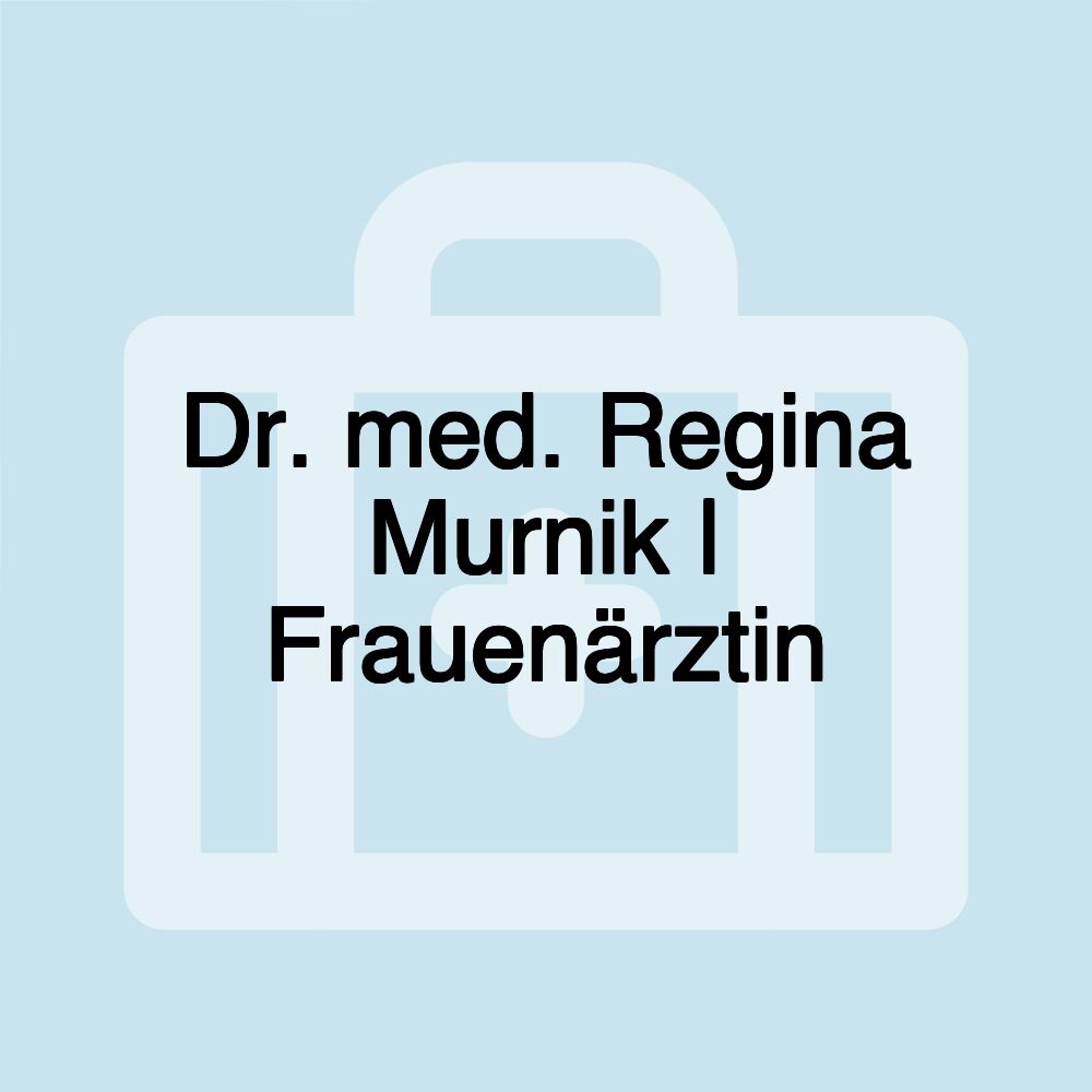 Dr. med. Regina Murnik | Frauenärztin