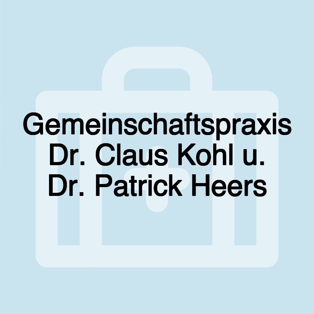 Gemeinschaftspraxis Dr. Claus Kohl u. Dr. Patrick Heers