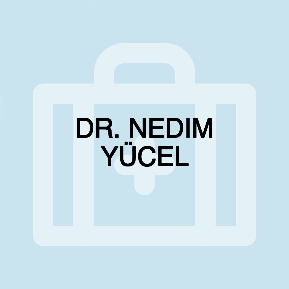 DR. NEDIM YÜCEL