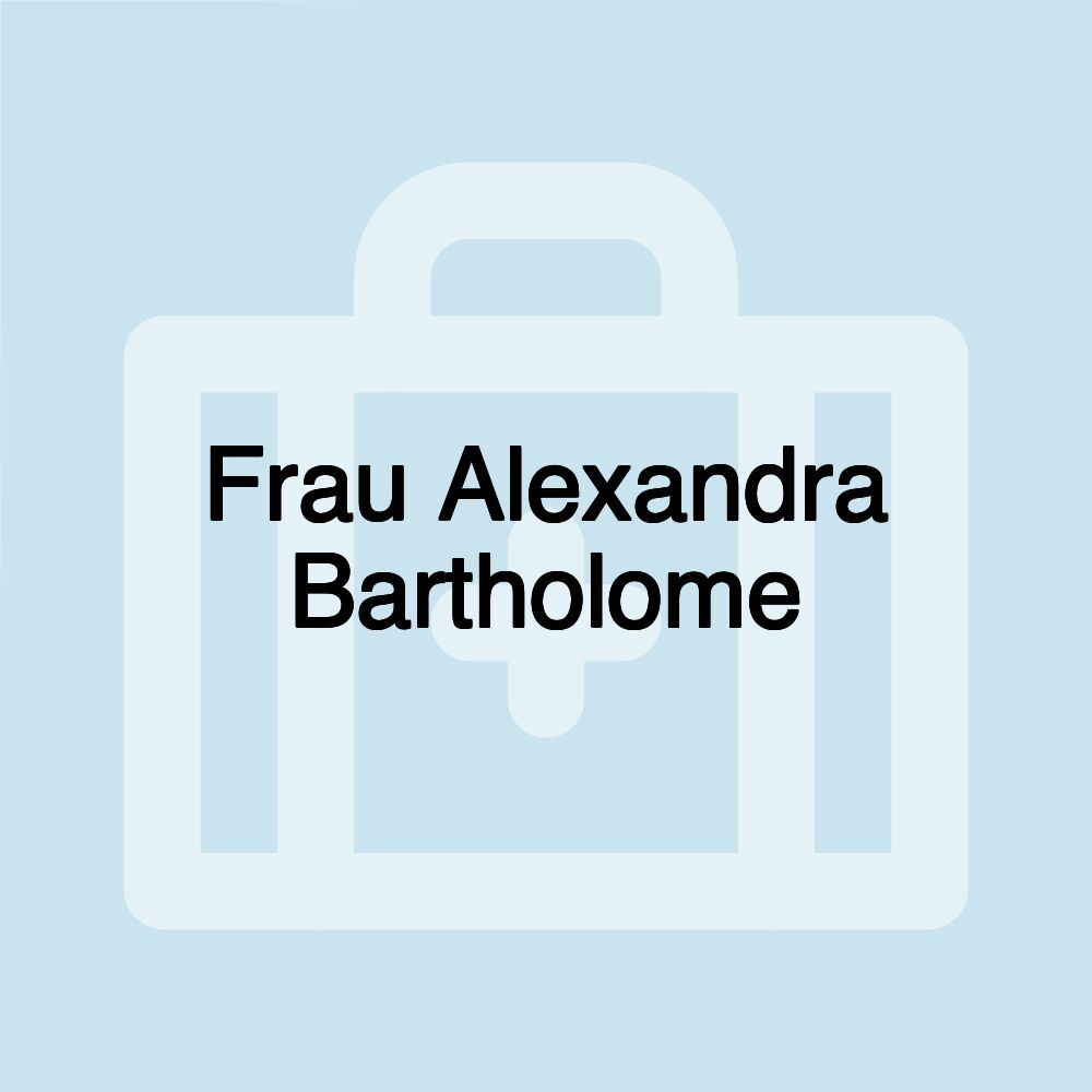 Frau Alexandra Bartholome