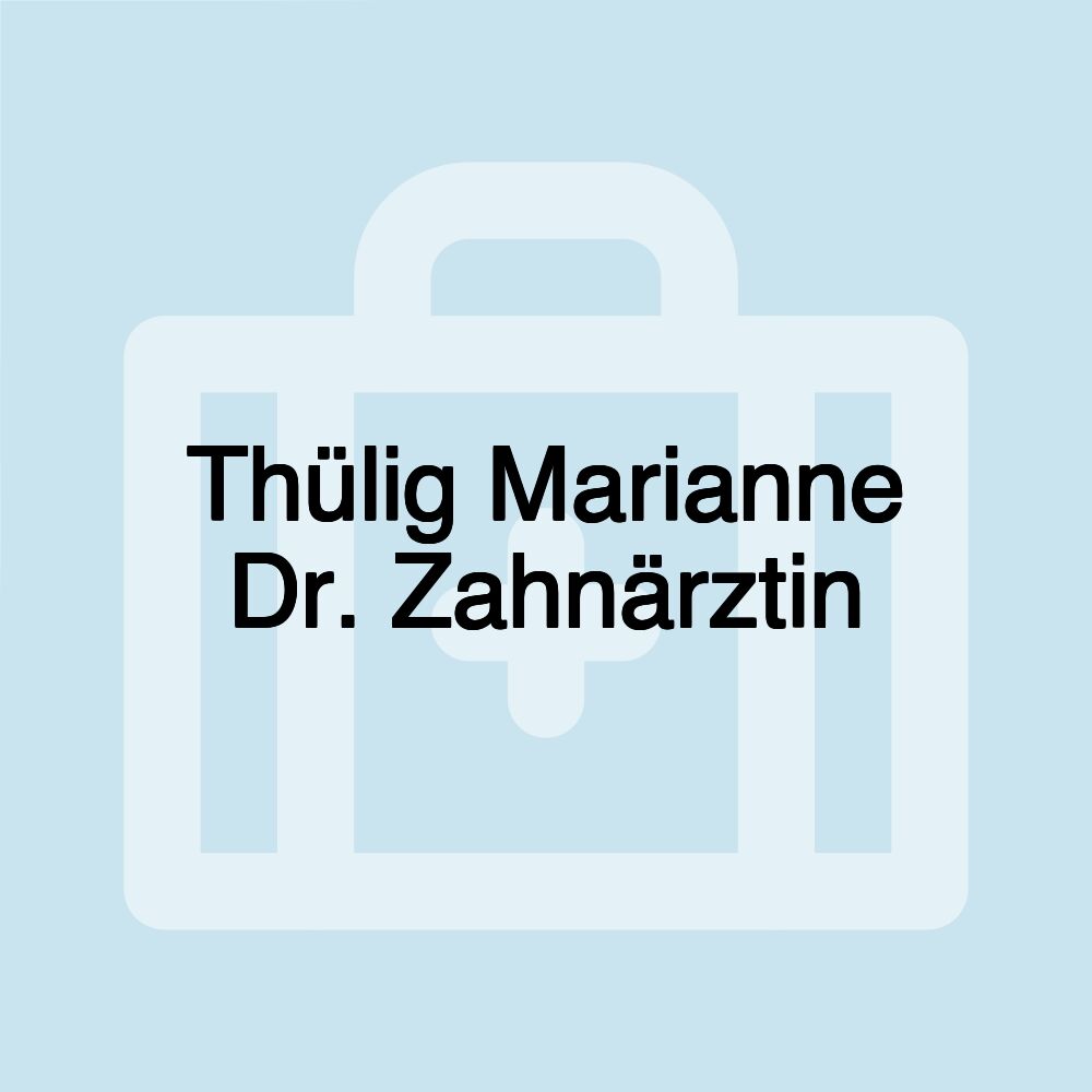 Thülig Marianne Dr. Zahnärztin