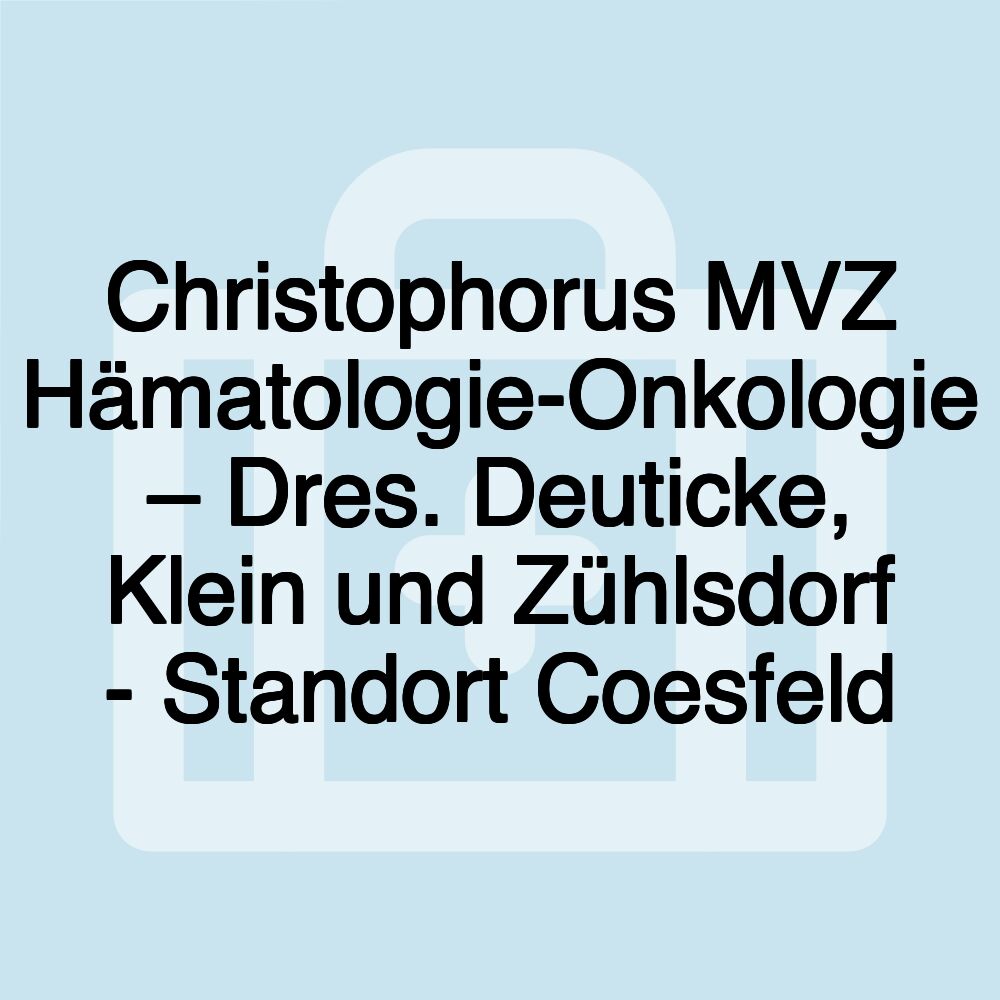 Christophorus MVZ Hämatologie-Onkologie – Dres. Deuticke, Klein und Zühlsdorf - Standort Coesfeld