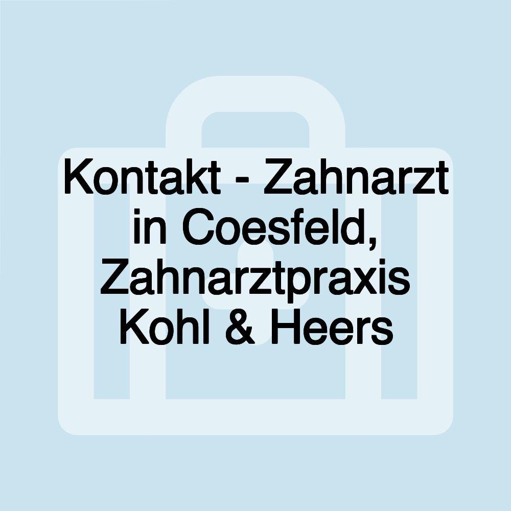 Kontakt - Zahnarzt in Coesfeld, Zahnarztpraxis Kohl & Heers