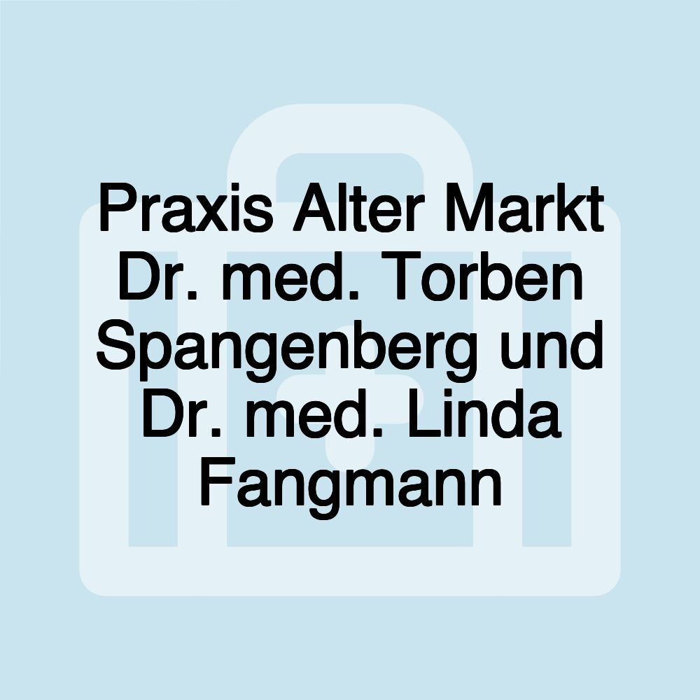 Praxis Alter Markt Dr. med. Torben Spangenberg und Dr. med. Linda Fangmann