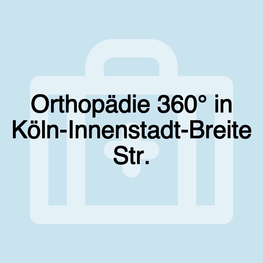 Orthopädie 360° in Köln-Innenstadt-Breite Str.