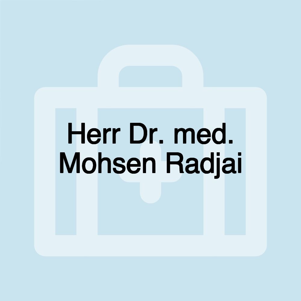 Herr Dr. med. Mohsen Radjai