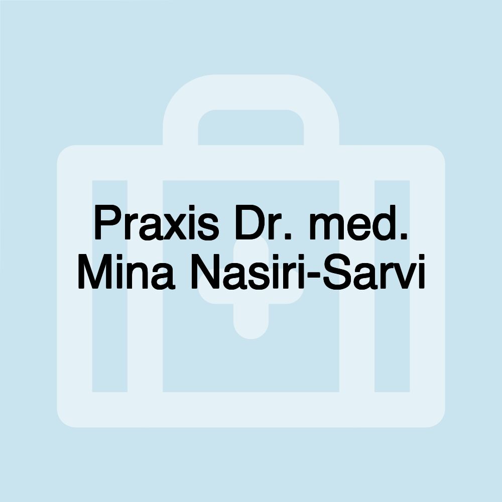 Praxis Dr. med. Mina Nasiri-Sarvi