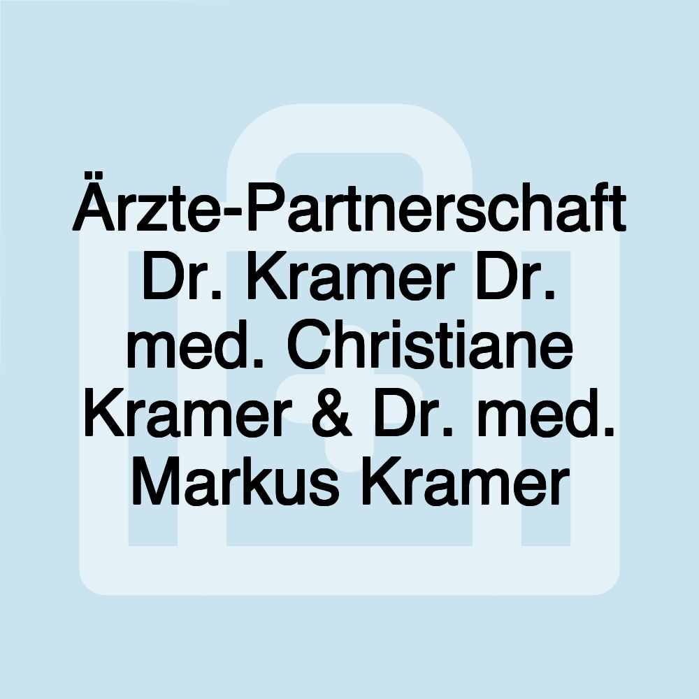 Ärzte-Partnerschaft Dr. Kramer Dr. med. Christiane Kramer & Dr. med. Markus Kramer