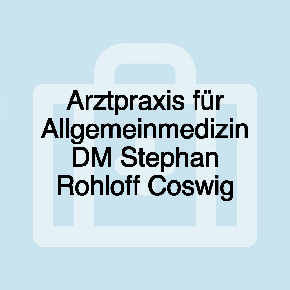 Arztpraxis für Allgemeinmedizin DM Stephan Rohloff Coswig