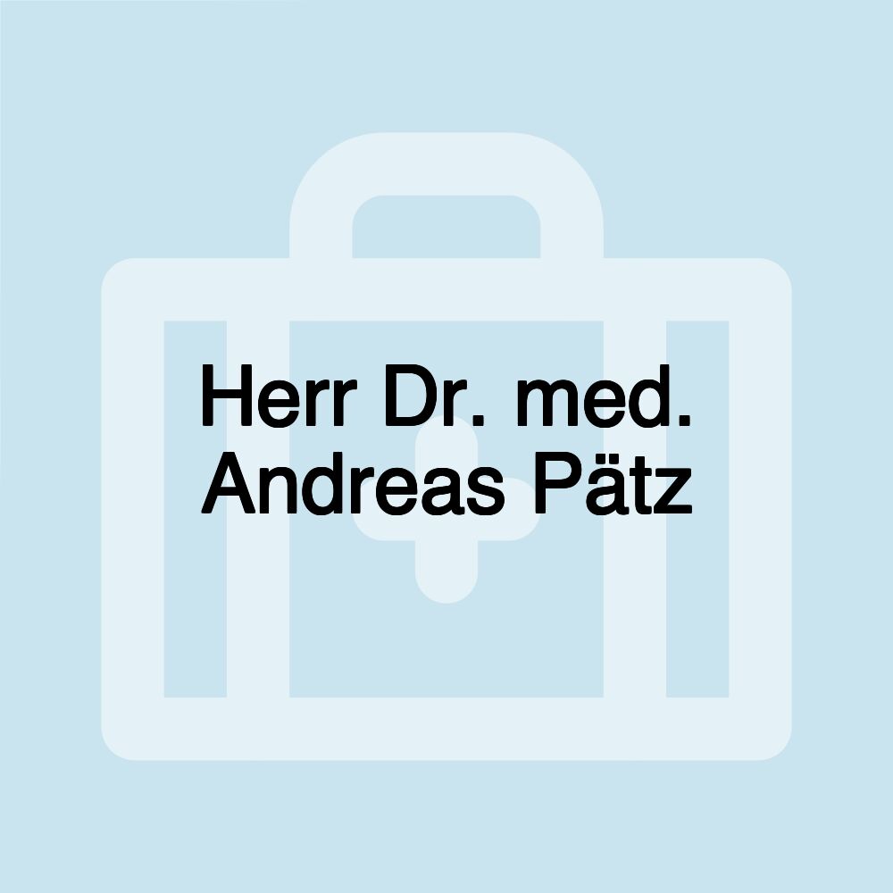 Herr Dr. med. Andreas Pätz