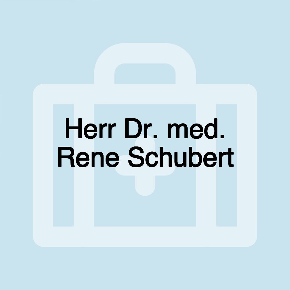 Herr Dr. med. Rene Schubert