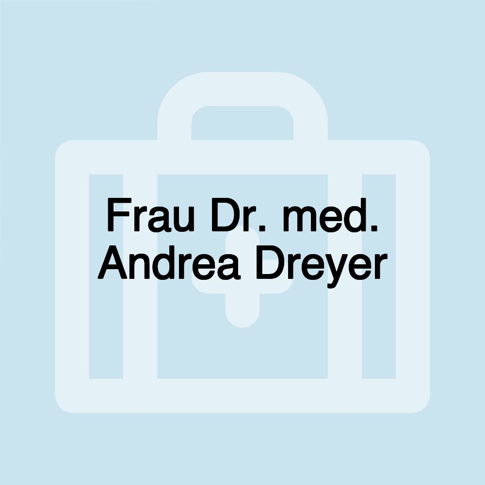 Frau Dr. med. Andrea Dreyer