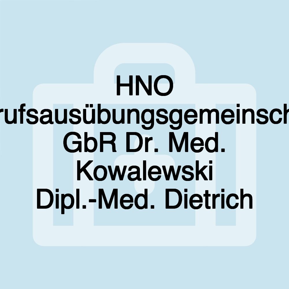 HNO Berufsausübungsgemeinschaft GbR Dr. Med. Kowalewski Dipl.-Med. Dietrich