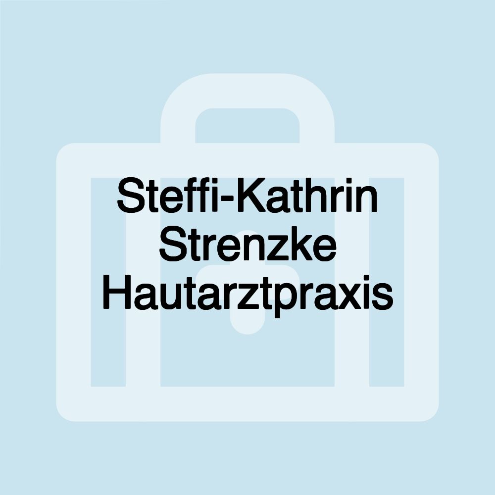 Steffi-Kathrin Strenzke Hautarztpraxis