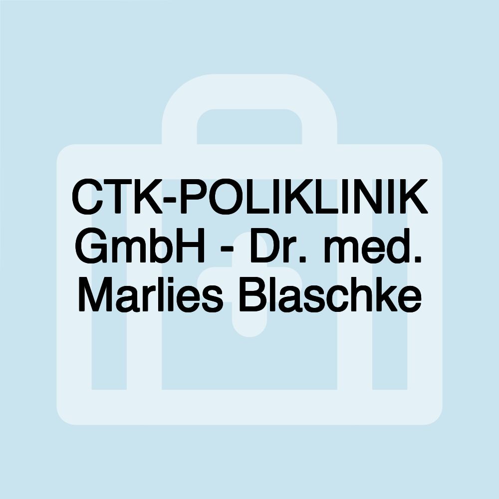 CTK-POLIKLINIK GmbH - Dr. med. Marlies Blaschke