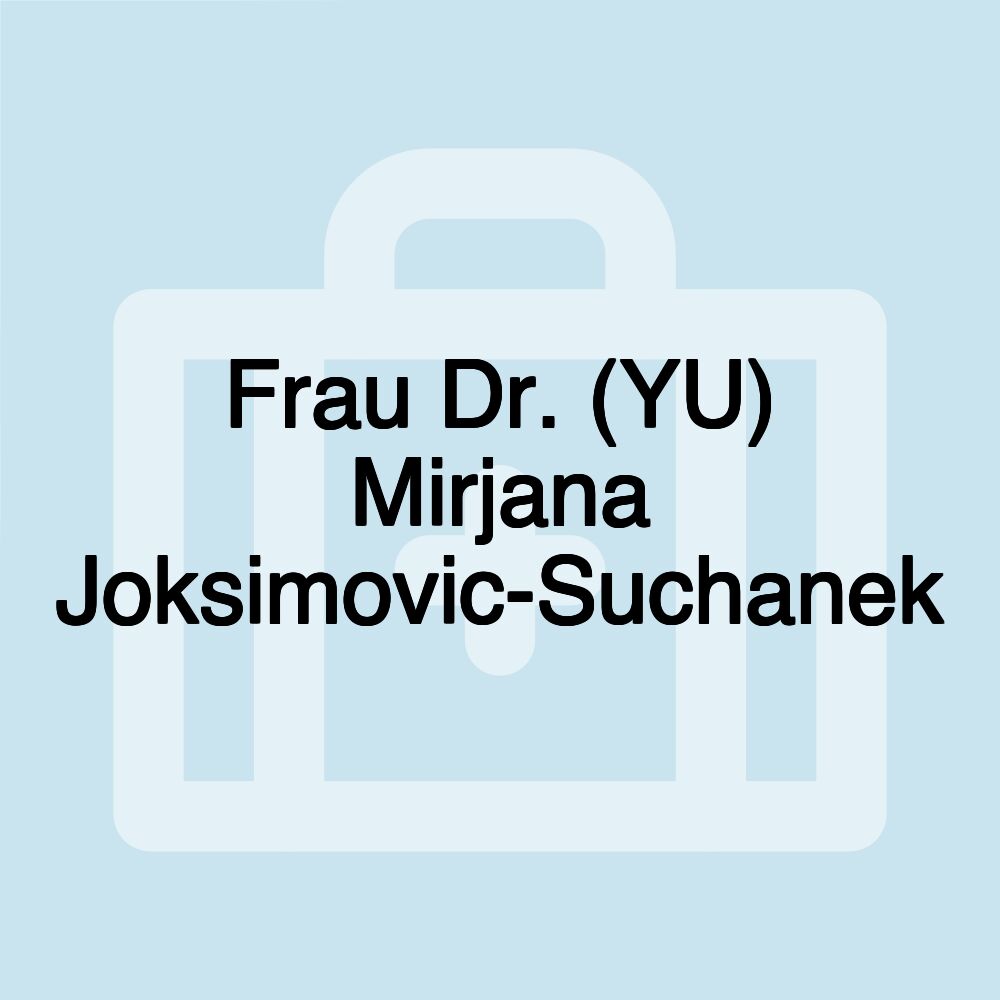 Frau Dr. (YU) Mirjana Joksimovic-Suchanek