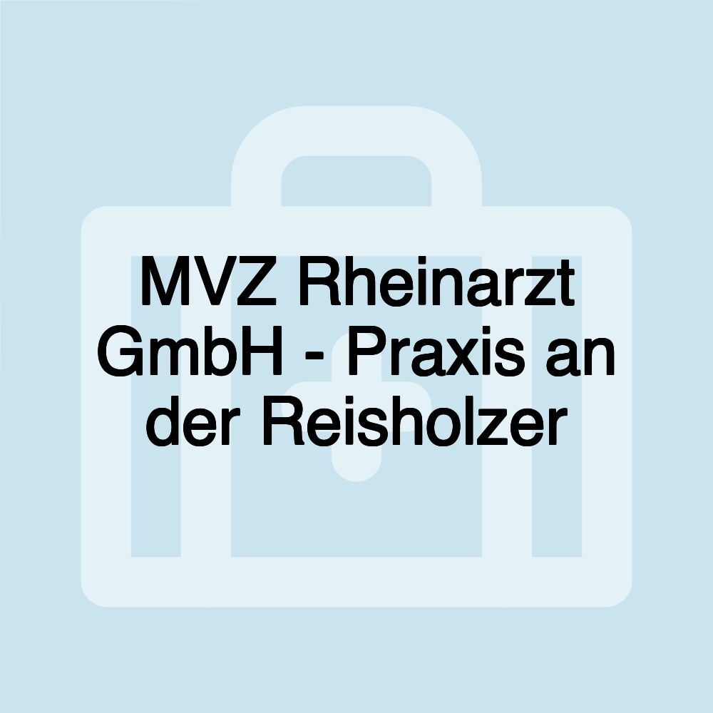 MVZ Rheinarzt GmbH - Praxis an der Reisholzer