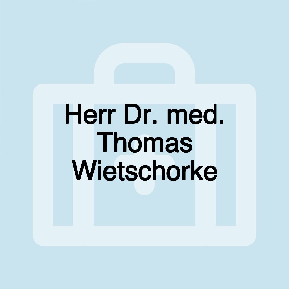 Herr Dr. med. Thomas Wietschorke