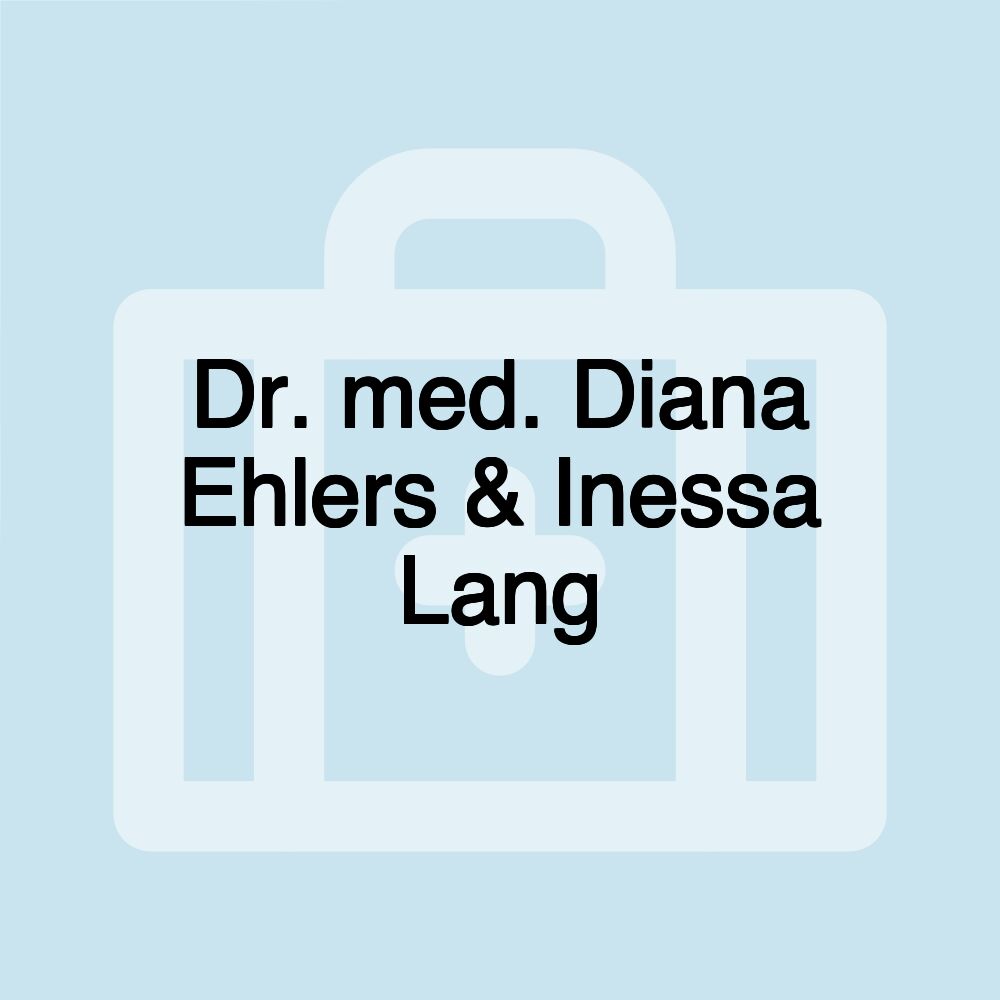 Dr. med. Diana Ehlers & Inessa Lang