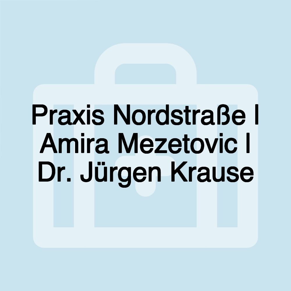 Praxis Nordstraße | Amira Mezetovic | Dr. Jürgen Krause