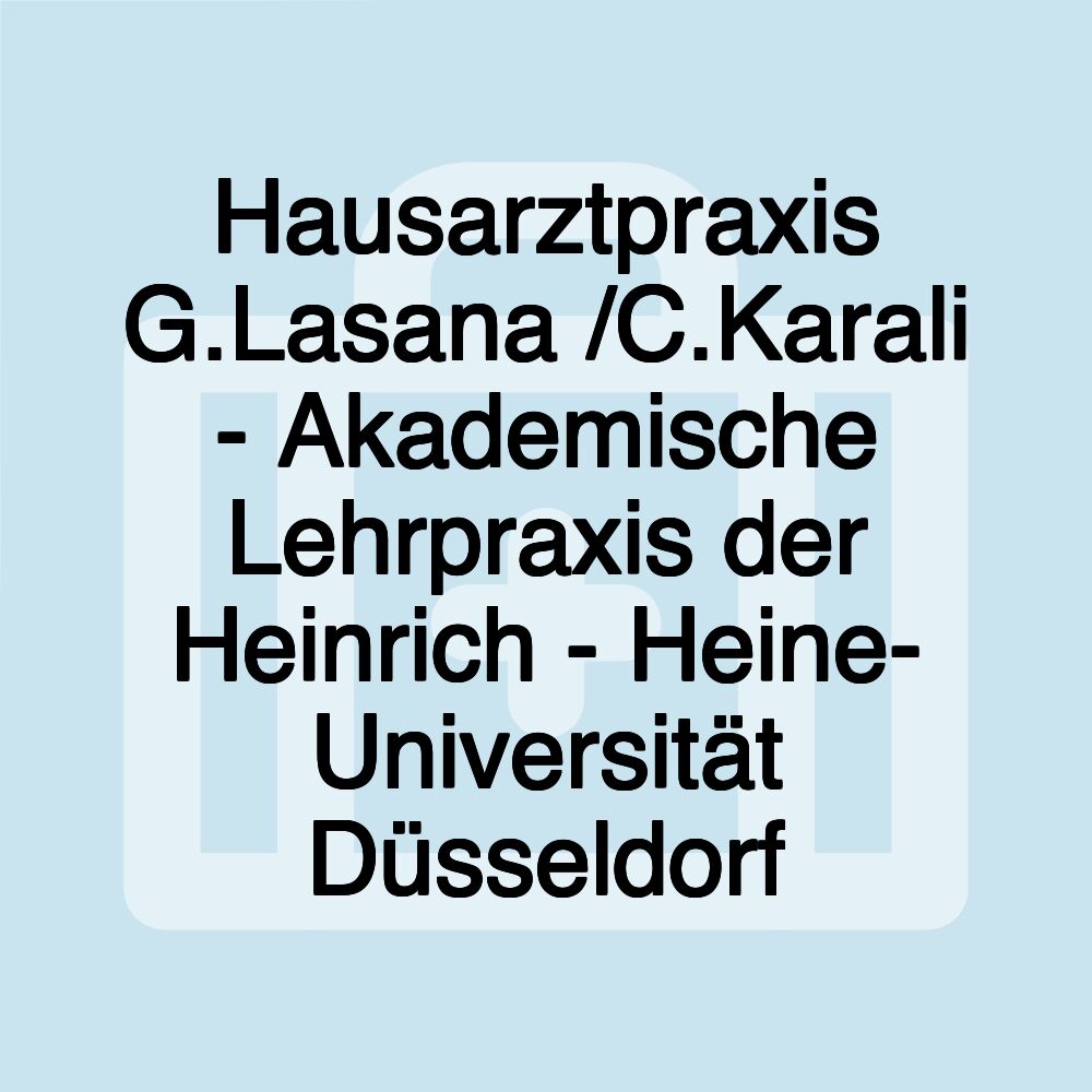 Hausarztpraxis G.Lasana /C.Karali - Akademische Lehrpraxis der Heinrich - Heine- Universität Düsseldorf