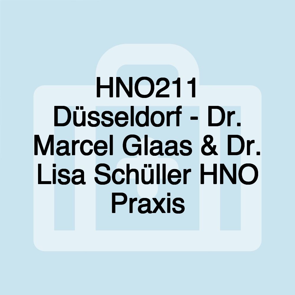 HNO211 Düsseldorf - Dr. Marcel Glaas & Dr. Lisa Schüller HNO Praxis