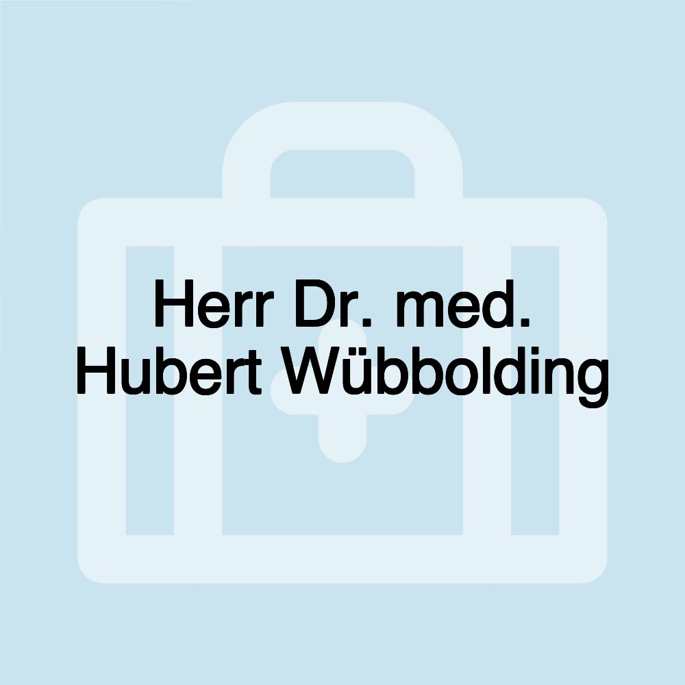 Herr Dr. med. Hubert Wübbolding