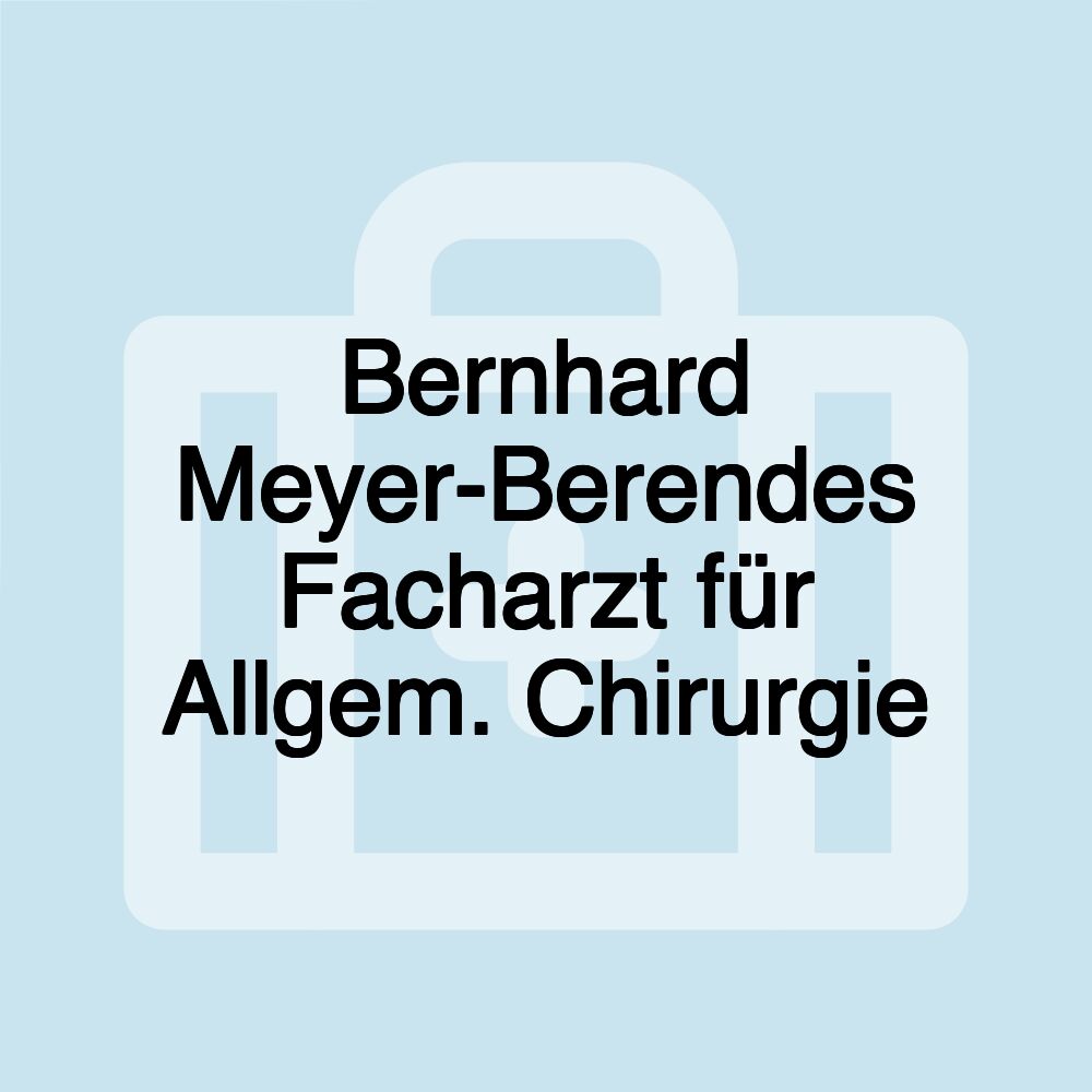 Bernhard Meyer-Berendes Facharzt für Allgem. Chirurgie