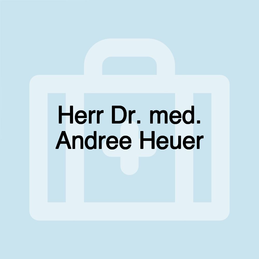 Herr Dr. med. Andree Heuer