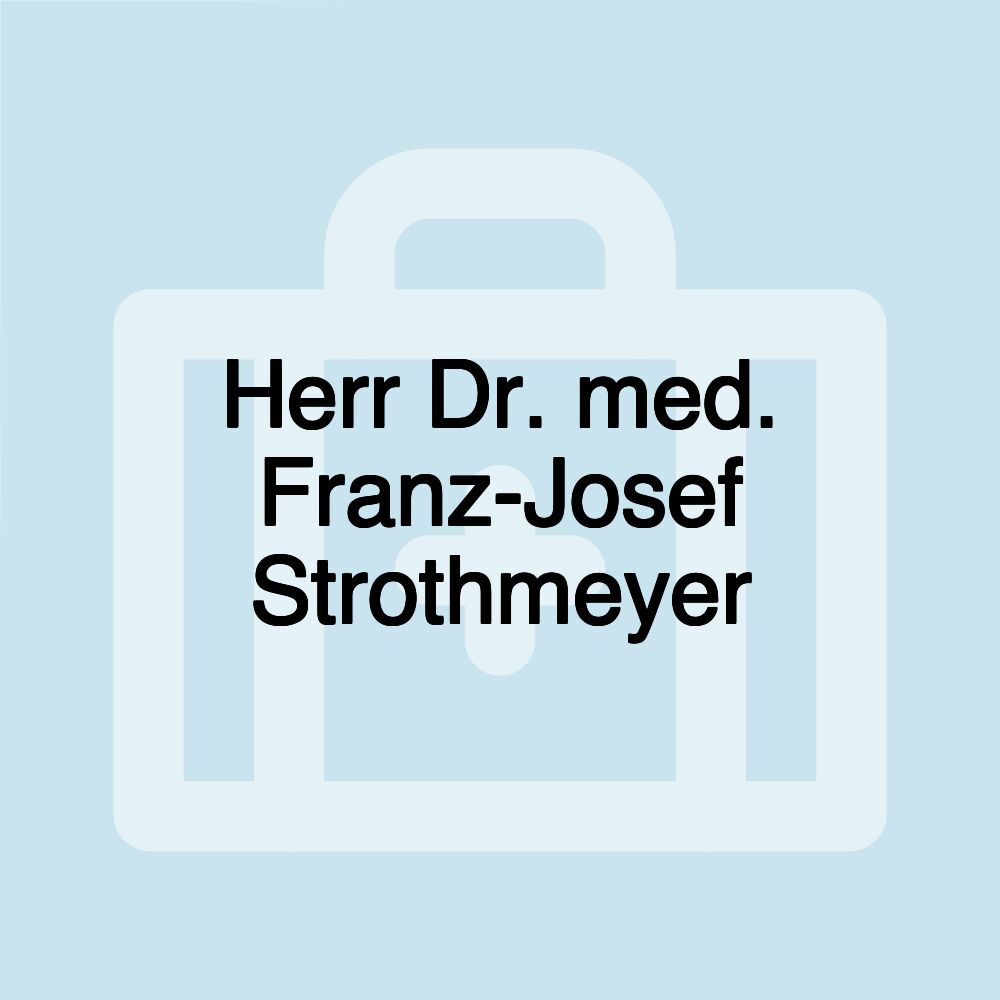 Herr Dr. med. Franz-Josef Strothmeyer